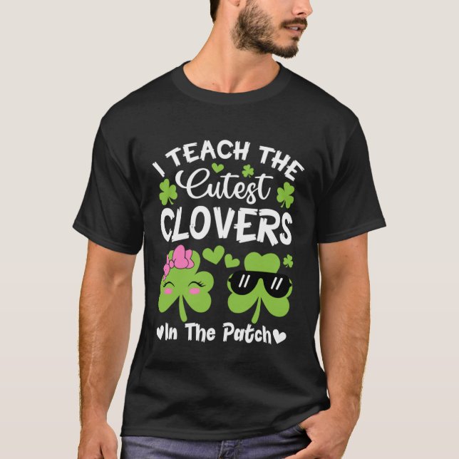 Camiseta I Teach The Cutest C In The Patch St Patricks Day (Frente)