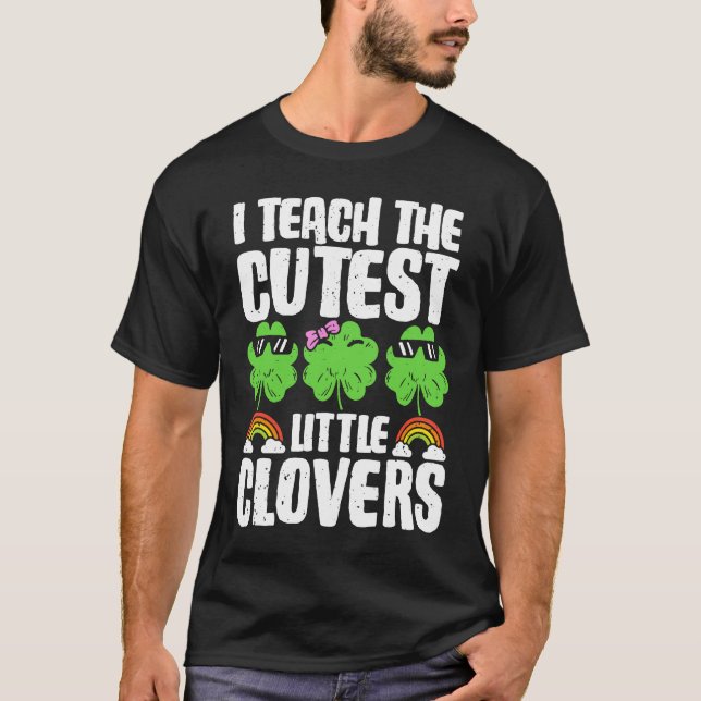 Camiseta I Teach The Cutest Clovers in the patch Teacher St (Frente)