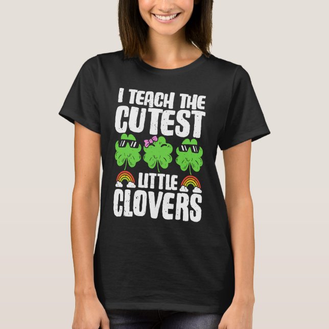Camiseta I Teach The Cutest Clovers in the patch Teacher St (Frente)