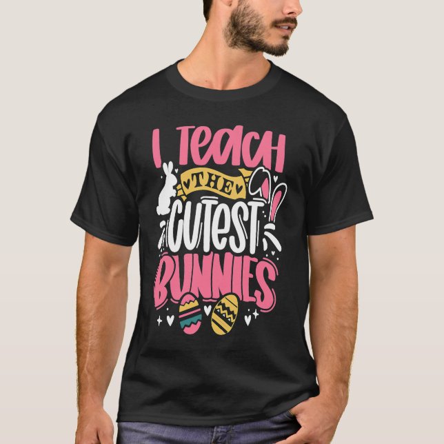 Camiseta I Teach The Cutest Little Bunnies Funny Teacher Ea (Frente)
