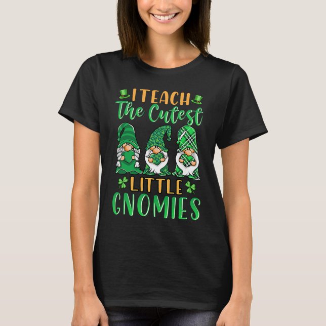 Camiseta I Teach The Cutest Little Gnomies St Patricks Day  (Frente)