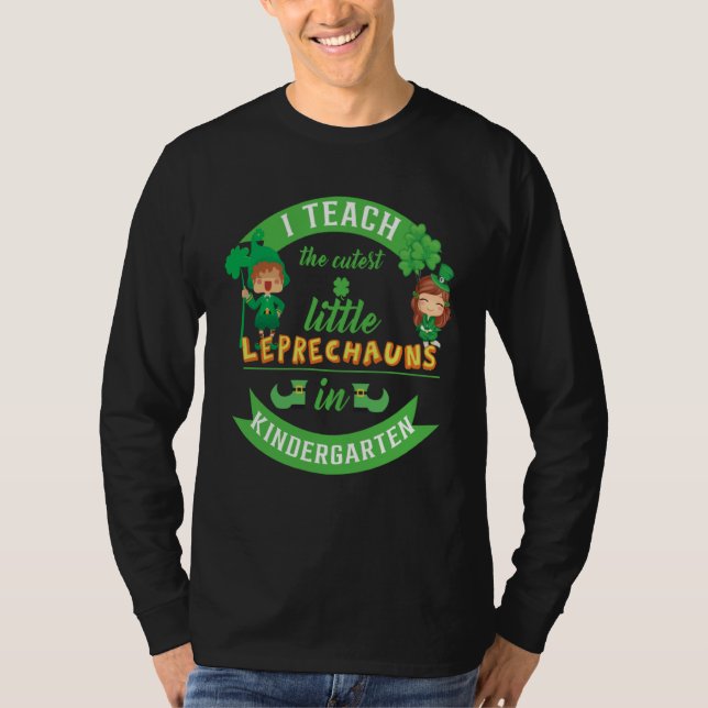 Camiseta I Teach The Cutest Little Leprechauns In Kindergar (Frente)