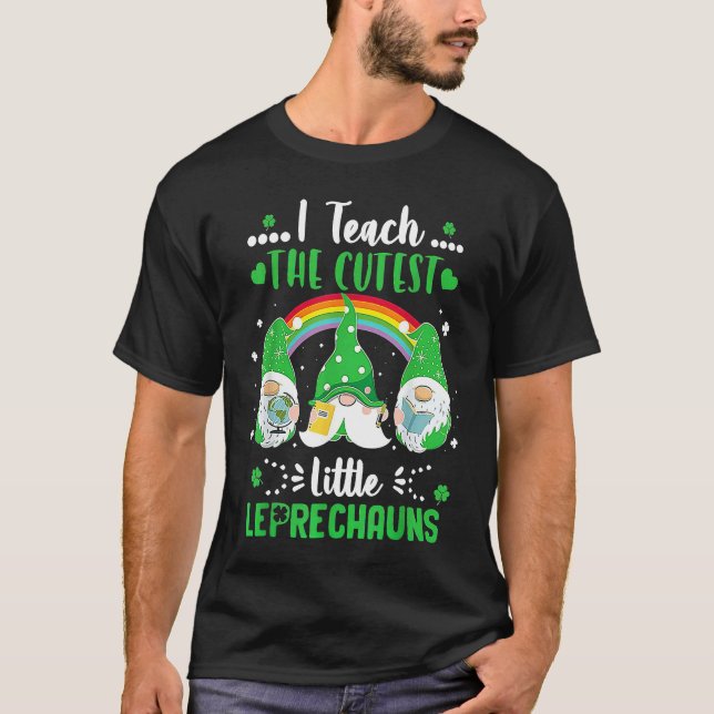 Camiseta I Teach The Cutest Little Leprechauns St Patricks  (Frente)