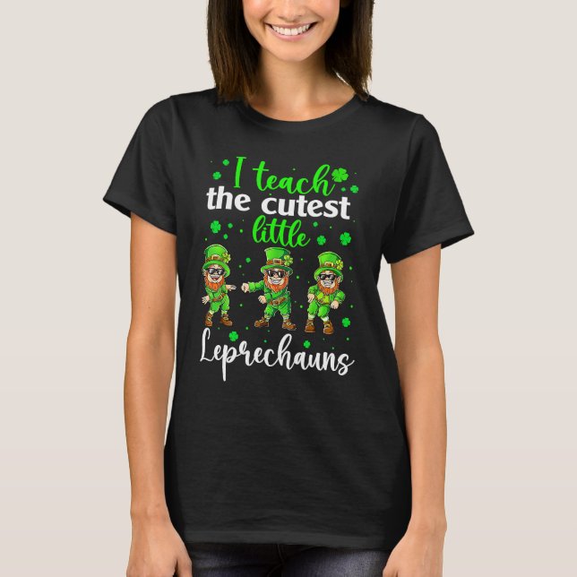 Camiseta I Teach The Cutest Little Leprechauns T  School Cu (Frente)