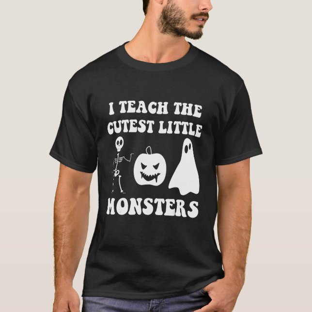 Camiseta I Teach The Cutest Little Monsters (Frente)