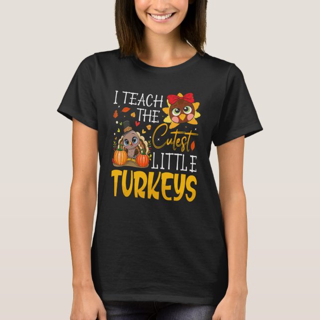 Camiseta I Teach The Cutest Little Turkeys  School Thankful (Frente)