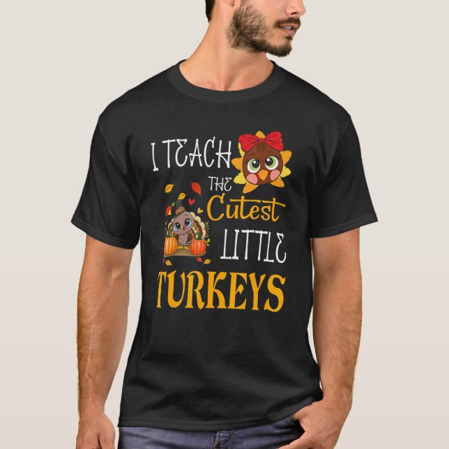 Camiseta I Teach The Cutest Little Turkeys  School Thankful (Frente)