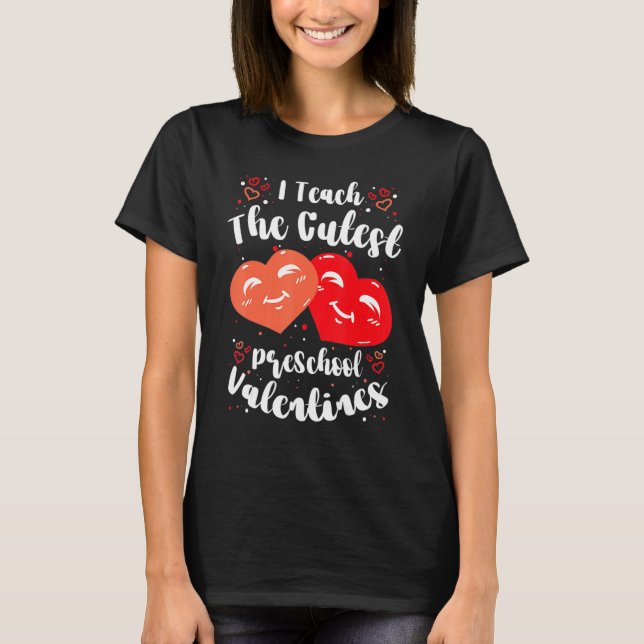 Camiseta I Teach the Cutest PreSchool Valentines Women Men  (Frente)