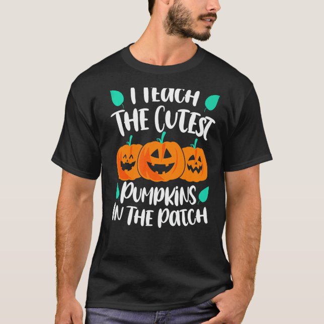 Camiseta I Teach the Cutest Pumpkins in the Patch Cute (Frente)