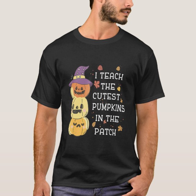 Camiseta I Teach The Cutest Pumpkins In The Patch Halloween (Frente)
