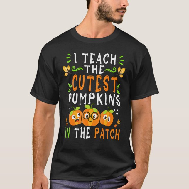 Camiseta I Teach The Cutest Pumpkins In The Patch Halloween (Frente)