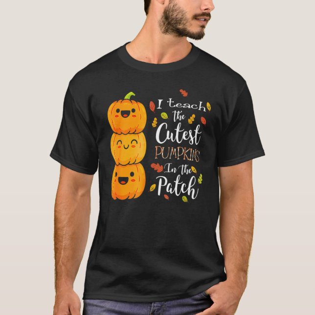 Camiseta I Teach The Cutest Pumpkins In The Patch Halloween (Frente)