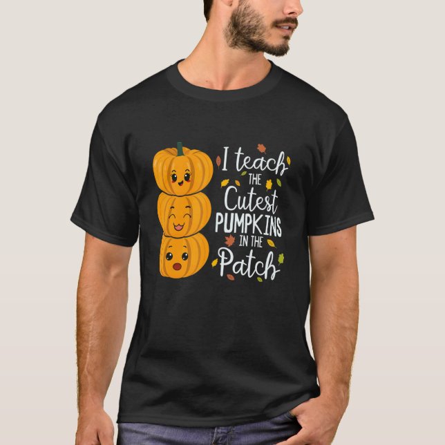 Camiseta I Teach The Cutest Pumpkins In The Patch Teacher F (Frente)