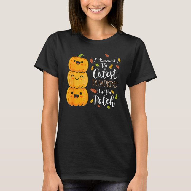 Camiseta I Teach The Cutest Pumpkins In The Patch Teacher F (Frente)