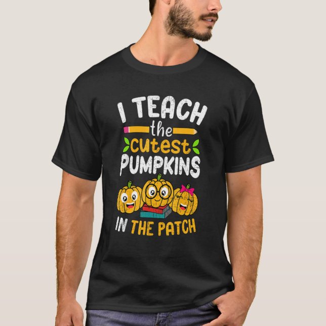 Camiseta I Teach The Cutest Pumpkins In The Patch Teacher F (Frente)