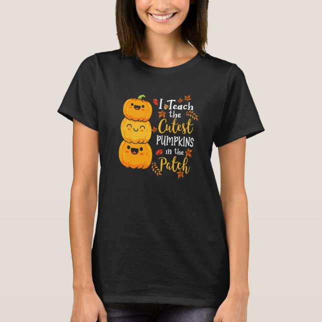 Camiseta I Teach The Cutest Pumpkins In The Patch Teacher F (Frente)