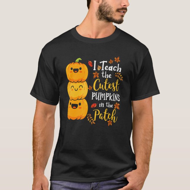 Camiseta I Teach The Cutest Pumpkins In The Patch Teacher F (Frente)