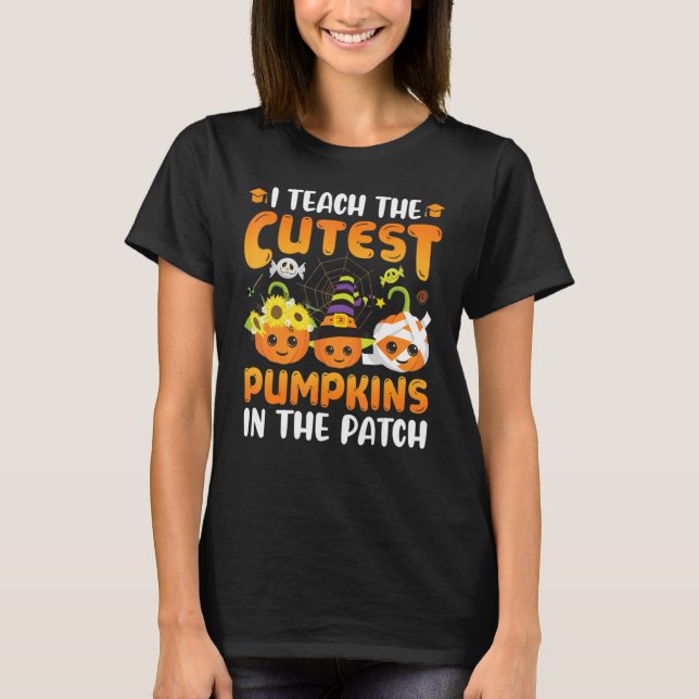 Camiseta I Teach The Cutest Pumpkins In The.Patch Teacher F (Frente)