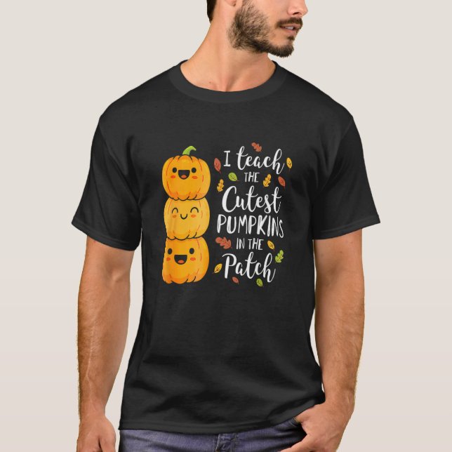 Camiseta I Teach The Cutest Pumpkins In The Patch Teacher F (Frente)