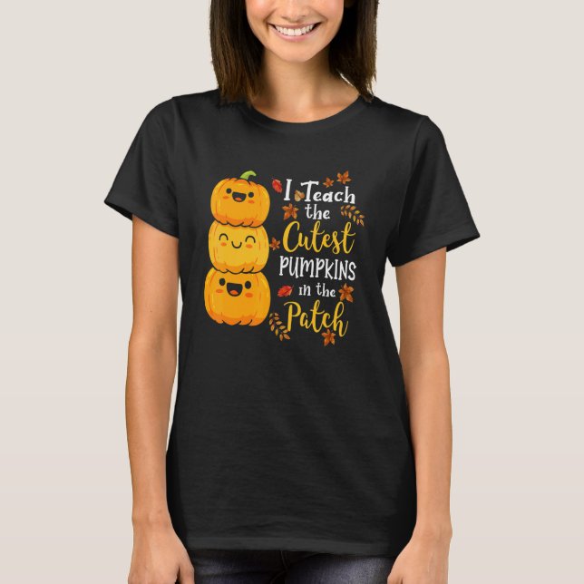 Camiseta I Teach The Cutest Pumpkins In The Patch Teacher F (Frente)