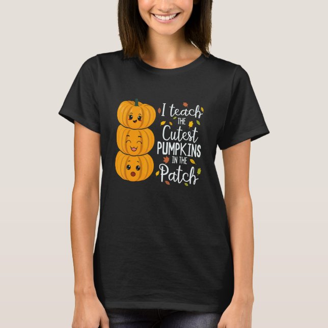 Camiseta I Teach The Cutest Pumpkins In The Patch Teacher F (Frente)