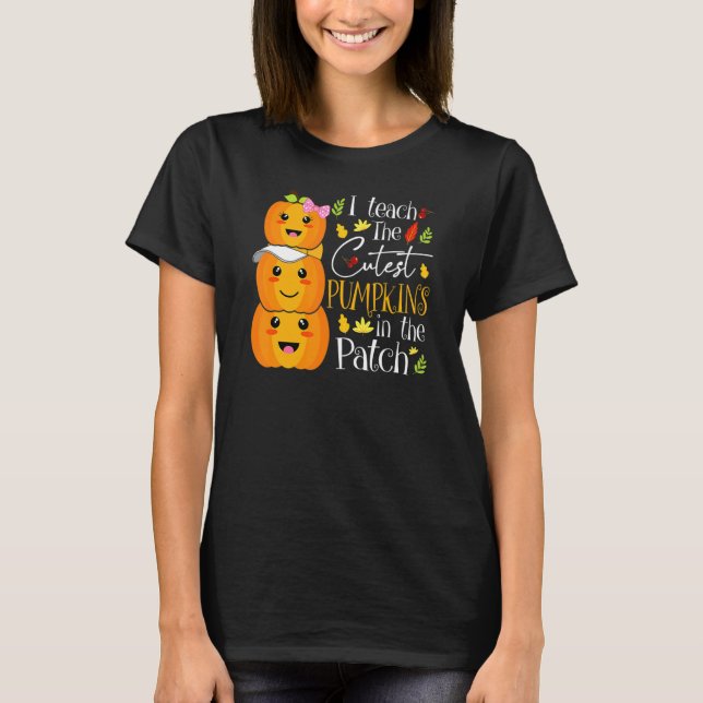 Camiseta I Teach The Cutest Pumpkins In The Patch Teacher F (Frente)
