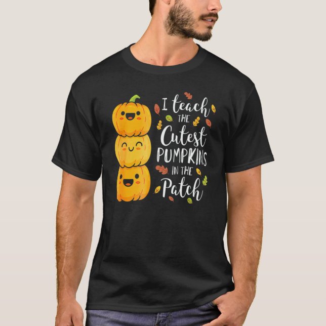 Camiseta I Teach The Cutest Pumpkins In The Patch Teacher F (Frente)