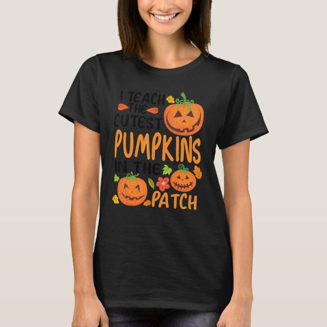 Camiseta I Teach The Cutest Pumpkins In The Patch Teacher F (Frente)