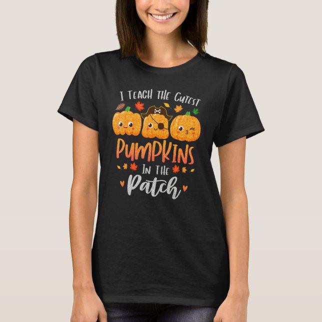 Camiseta I Teach The Cutest Pumpkins In The Patch Teacher F (Frente)