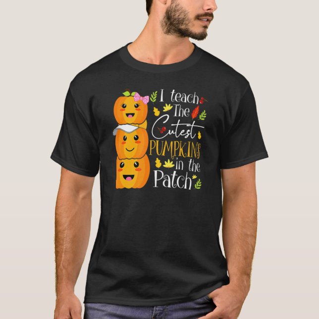 Camiseta I Teach The Cutest Pumpkins In The Patch Teacher F (Frente)