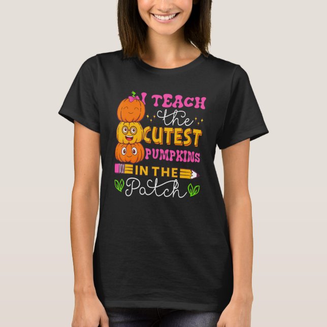 Camiseta I Teach The Cutest Pumpkins In The Patch Teacher H (Frente)