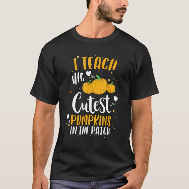 Camiseta I Teach The Cutest Pumpkins In The Patch Teacher H (Frente)