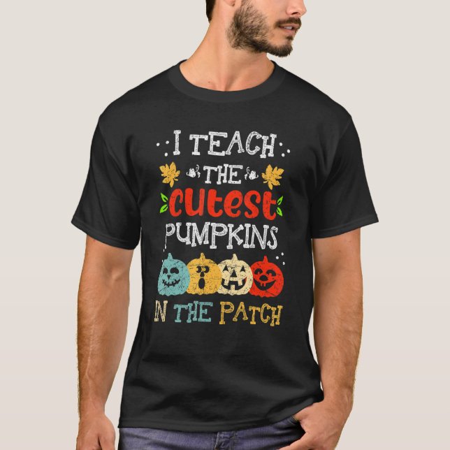 Camiseta I Teach The Cutest Pumpkins In The Patch Teacher H (Frente)