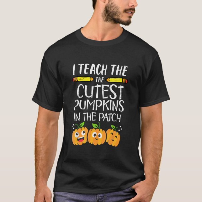 Camiseta I Teach The Cutest Pumpkins In The Patch Teacher H (Frente)