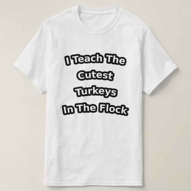 Camiseta i teach the cutest turkeys in the flock (Frente do Design)