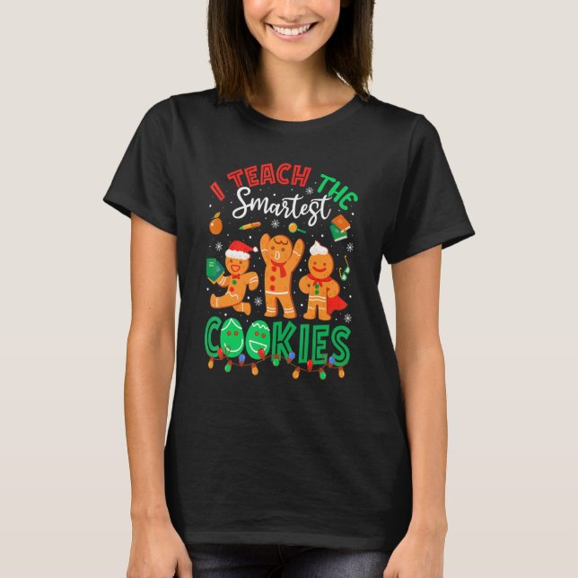 Camiseta I Teach The Smartest Cookies Gingerbread Teacher C (Frente)