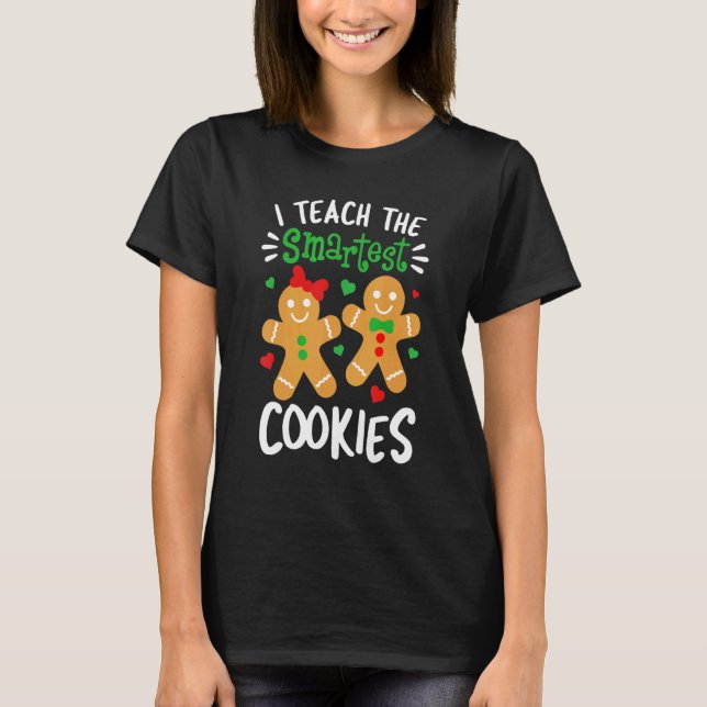 Camiseta I Teach The Smartest Cookies  Teacher Xmas Gingerb (Frente)