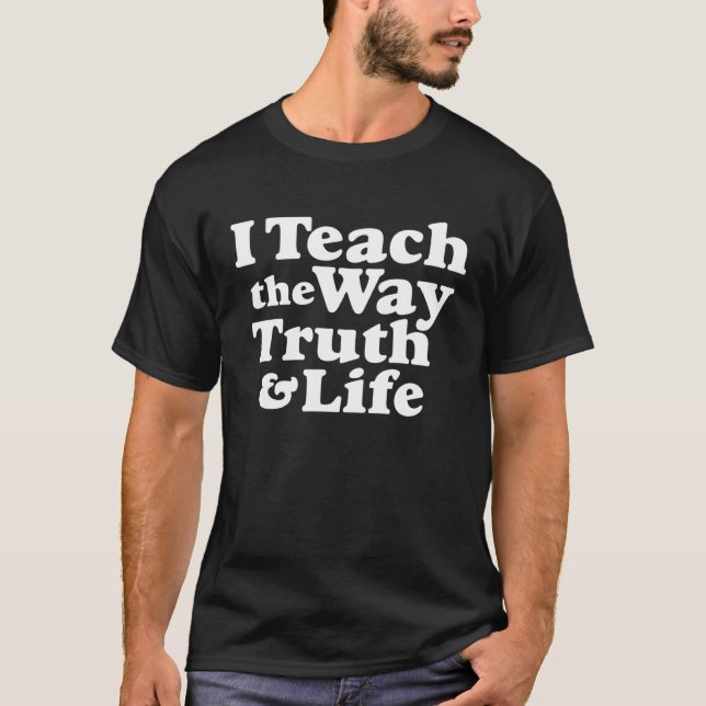 Camiseta I Teach the Way Truth & Life Jesus (Frente)