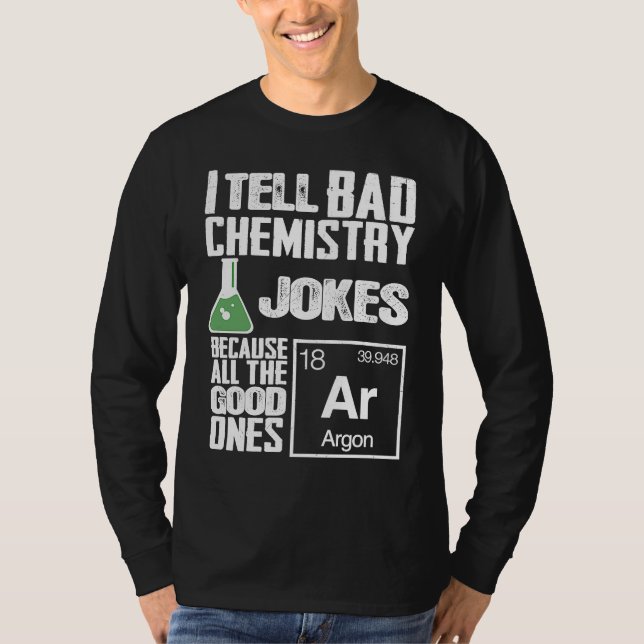 Camiseta I Tell Bad Chemistry Jokes  Good Ones Argon (Frente)