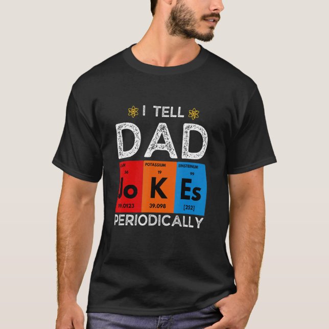 Camiseta I Tell Dad Jokes Periodically  Chemistry Science H (Frente)