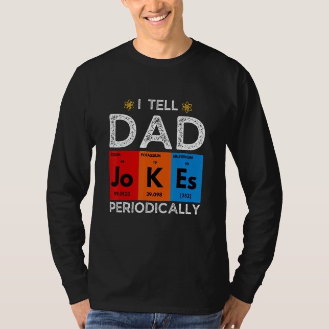 Camiseta I Tell Dad Jokes Periodically  Chemistry Science H (Frente)