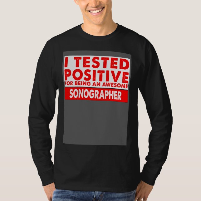 Camiseta I Tested Positive For Being an Awesome Sonographer (Frente)