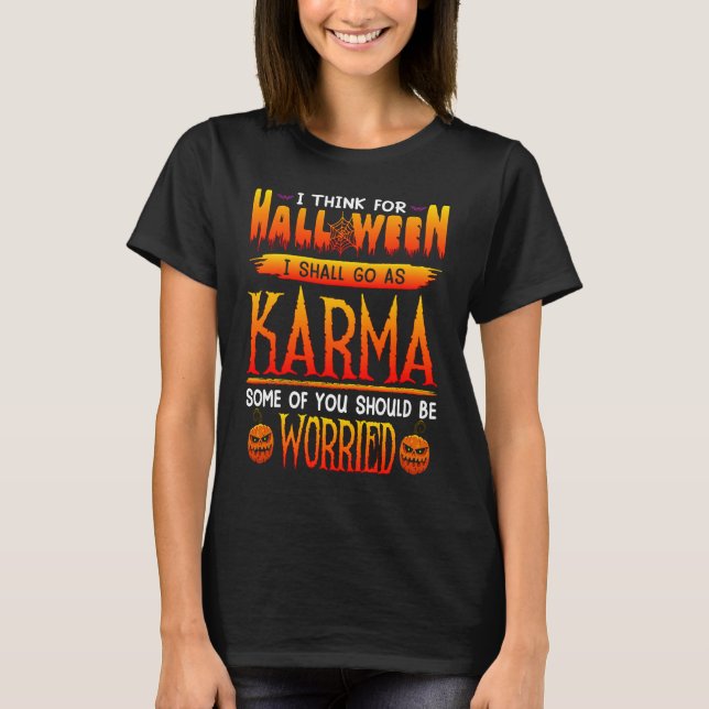 Camiseta I Think For Halloween I Shall Go As Karma (Frente)