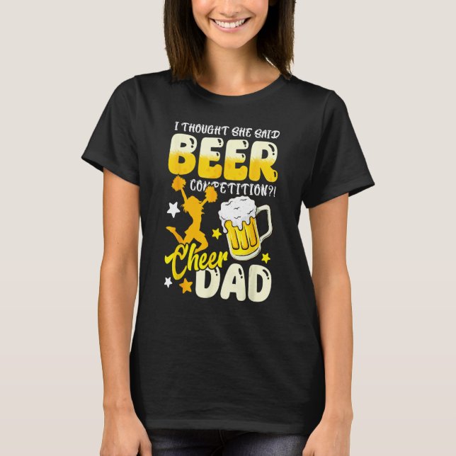 Camiseta I Thought She Said Beer Competition  Cheer Dad (Frente)