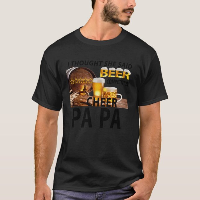 Camiseta I Thought She Said Beer Competition Cheer Papa (Frente)