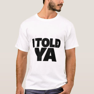 Camiseta I Told Ya - Camiseta Inspirada em Challan
