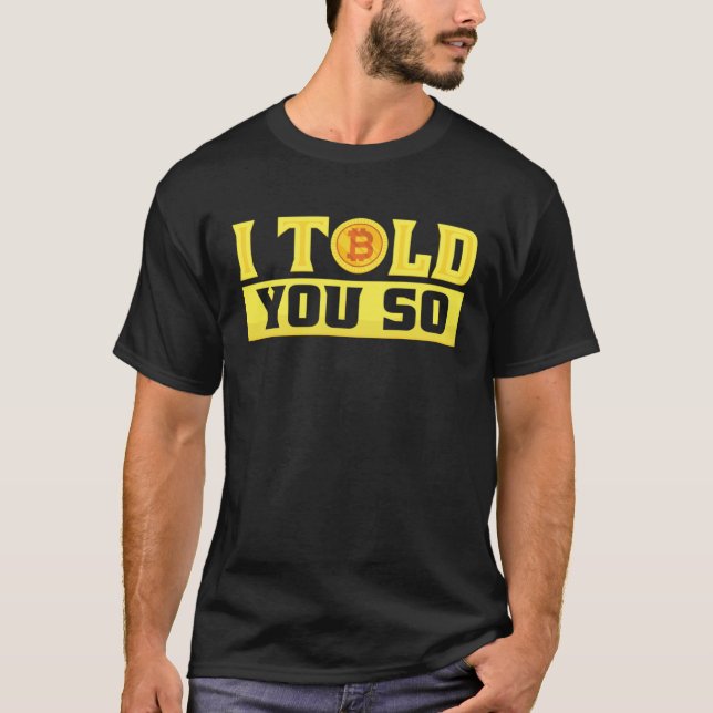 Camiseta I Told You So  Bitcoin  Costume Bitcoin Trader (Frente)
