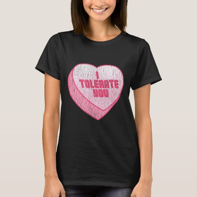 Camiseta I Tolerate You Candy Heart Funny Valentine's Day  (Frente)