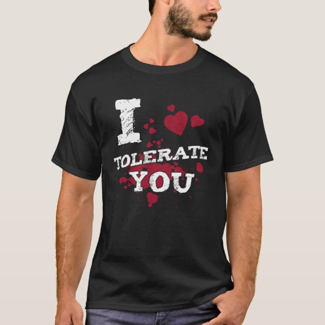 Camiseta I Tolerate You Valentine Girlfriend Boyfriend Husb (Frente)