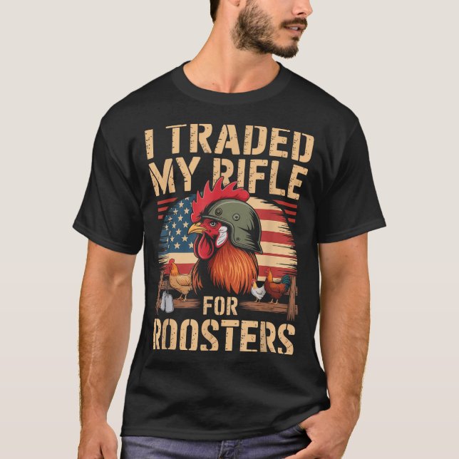 Camiseta I Traded My Rifle For Roosters Veteran Chicken Far (Frente)